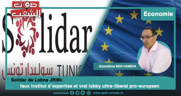 Solidar de Lobna JRIBI : faux institut d’expertise et vrai lobby ultra-libéral pro-européen